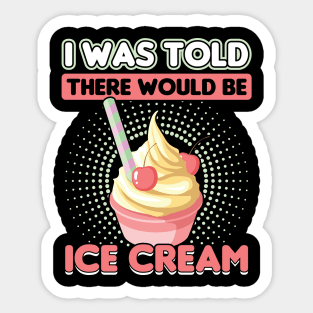 I was told there would be Ice Cream Sticker